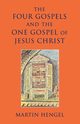 The Four Gospels and the One Gospel of Jesus Christ, Hengel Martin