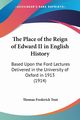 The Place of the Reign of Edward II in English History, Tout Thomas Frederick