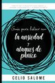 Gua para lidiar con la ansiedad y ataques de pnico, SALOME CELIO