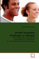 Gender Inequality Challenges in Ethiopia, Kenea Kelbesa Wakuma