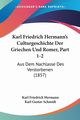 Karl Friedrich Hermann's Culturgeschichte Der Griechen Und Romer, Part 1-2, Hermann Karl Friedrich