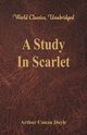 A Study In Scarlet (World Classics, Unabridged), Doyle Sir Arthur Conan