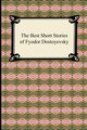 The Best Short Stories of Fyodor Dostoyevsky, Dostoyevsky Fyodor