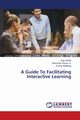 A Guide To Facilitating Interactive Learning, Afrifah Kojo