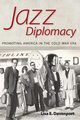 Jazz Diplomacy, Davenport Lisa E.
