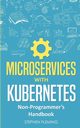 Microservices with Kubernetes, Fleming Stephen