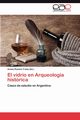 El Vidrio En Arqueologia Historica, 