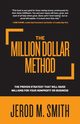 The Million Dollar Method, Smith Jerod M.
