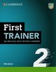 First Trainer 2 Six Practice Tests without Answers with Audio Download with eBook, 