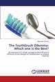 The Toothbrush Dilemma-Which one is the Best?, Sripriya Nagarajan