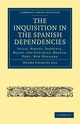 The Inquisition in the Spanish Dependencies, Lea Henry Charles