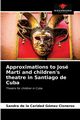 Approximations to Jos Mart and children's theatre in Santiago de Cuba, Gmez Cisneros Sandra de la Caridad