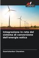 Integrazione in rete del sistema di conversione dell'energia eolica, Chandran Gowrishankar
