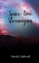 Space-Time Shenanigans, Caldwell Derek
