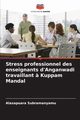 Stress professionnel des enseignants d'Anganwadi travaillant ? Kuppam Mandal, Subramanyamu Alasapuara