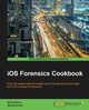 IOS Forensics Cookbook, Birani Bhanu