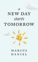 A New Day Starts Tomorrow, Daniel Marcus