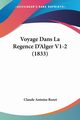 Voyage Dans La Regence D'Alger V1-2 (1833), Rozet Claude Antoine