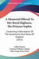 A Memorial Offered To Her Royal Highness, The Princess Sophia, Burnet Gilbert