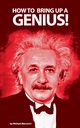 How to bring up a genius?, Marcovici Michael