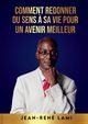 Comment redonner du sens ? sa vie pour un avenir meilleur, Lami Jean-Ren
