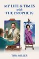 My Life and Times with the Prophets, Miller Tom