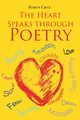 The Heart Speaks through Poetry, Cruz Robyn