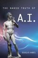 The Naked Truth of A.I., Hawes Douglas