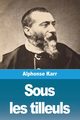 Sous les tilleuls, Karr Alphonse