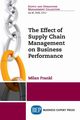 The Effect of Supply Chain Management on Business Performance, Frankl Milan