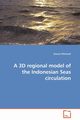 A 3D regional model of the Indonesian Seas circulation, O'Driscoll Kieran
