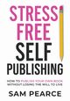 Stress-Free Self-Publishing, Pearce Samantha