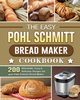 The Easy Pohl Schmitt Bread Maker Cookbook, Trevino Debra