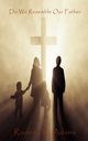 Do We Resemble Our Father, Adams Rodney K.