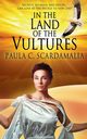 In the Land of the Vultures, Scardamalia Paula C.