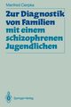 Zur Diagnostik von Familien mit einem schizophrenen Jugendlichen, Cierpka Manfred
