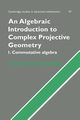 An Algebraic Introduction to Complex Projective Geometry, Peskine Christian