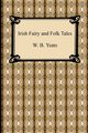 Irish Fairy and Folk Tales, Yeats William Butler