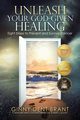 Unleash Your God-Given Healing, Brant Ginny Dent