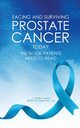 FACING AND SURVIVING PROSTATE CANCER TODAY, Mason J. Cheney