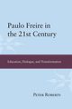 Paulo Freire in the 21st Century, Roberts Peter