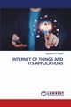 INTERNET OF THINGS AND ITS APPLICATIONS, Sadiku Matthew N. O.