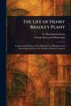 The Life of Henry Bradley Plant, Smyth G. Hutchinson (George Hutchins...
