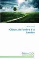 Chiron, de l'ombre ? la lumi?re, DUHAMEL-M