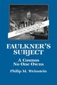 Faulkner's Subject, Weinstein Philip M.