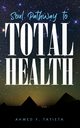 SOUL PATHWAY TO TOTAL HEALTH, Tatieta Ahmed  Ylias
