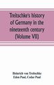 Treitschke's history of Germany in the nineteenth century (Volume VII), von Treitschke Heinrich