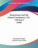 Pennsylvania And The Federal Constitution, 1787-1788 Part 2 (1888), McMaster John Bach