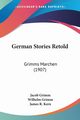 German Stories Retold, Grimm Jacob