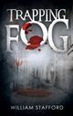 Trapping Fog, Stafford William